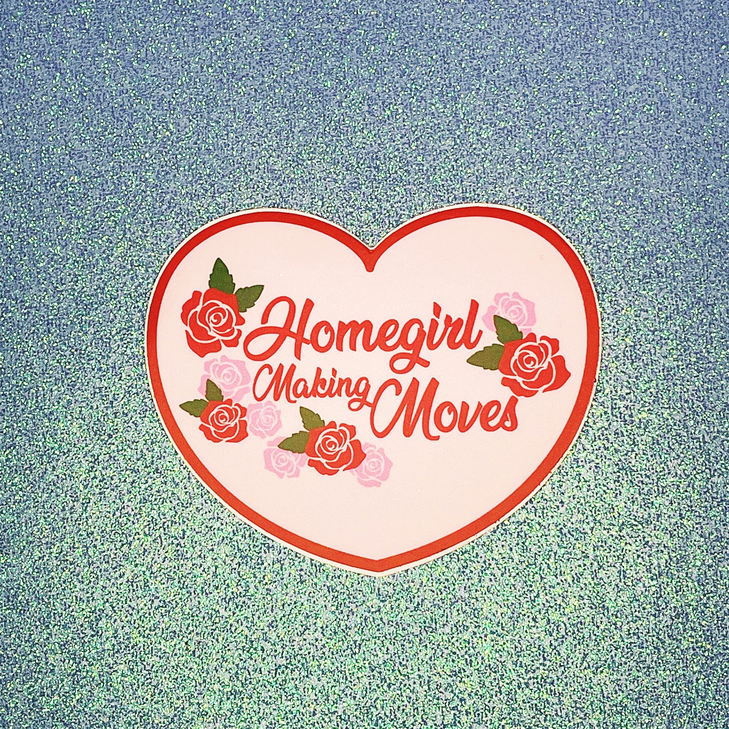 Homegirl Making Moves Sticker
