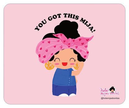 You Got This Mija Mouse Pad